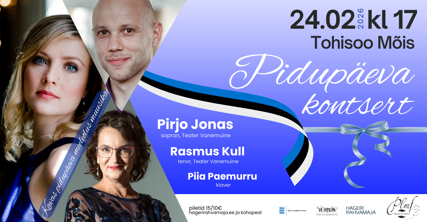 SOETA PILET SIIT   Hageri Rahvamaja ja Muusikute fond PLMF esitlevad: PIDUPÄEVA KONTSERT Tohisoo Mõisas: Jonas, Kull, Peamurru T 24.02.2026 kell 17:00 TOHISOO M