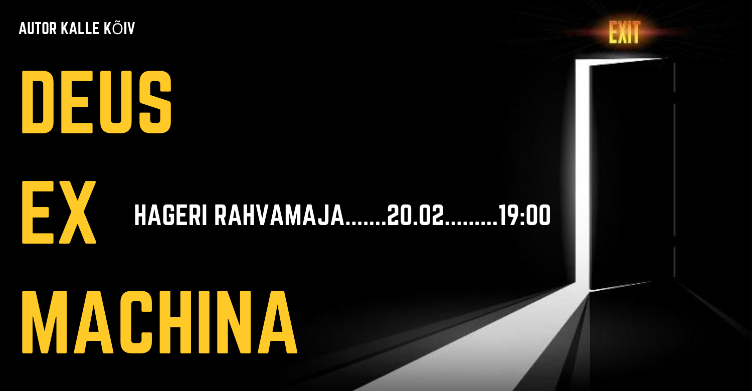 SOETA PILET SIIT   Hageri Rahvamaja ja Juuru Teater esitlevad: Juuru Teater: DEUS EX MACHINA R 20.02.2026 kell 19:00   Hageri Rahvamaja (Kohila tee 18, Hageri) 
